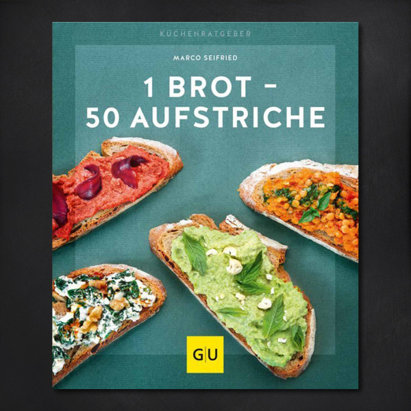 1 Brot - 50 Aufstriche - das Beste kommt obendrauf / Marco Seifried