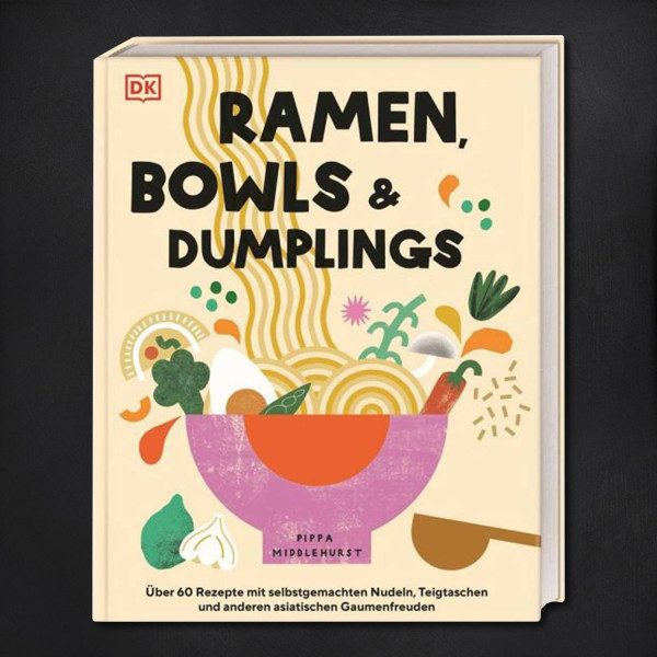 Ramen, Bowls und Dumplings / Pippa Middlehurst