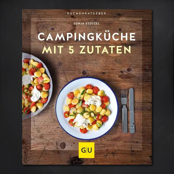 Campingküche mit 5 Zutaten / Sonja Stötzel