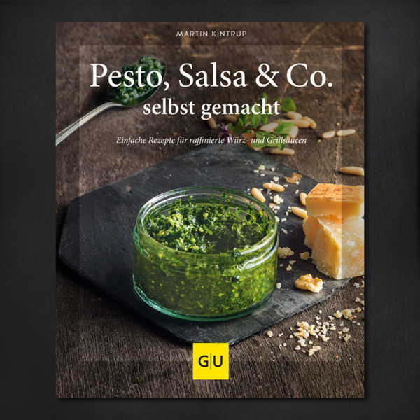 Pesto, Salsa &amp; Co. selbstgemacht - Einfache Rezepte für Würz- und Grillsaucen / Martin Kintrup