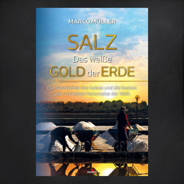 Salz – Das weiße Gold der Erde / Marco Müller